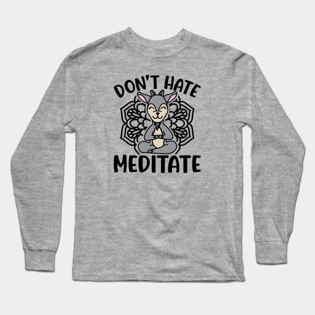 Don’t Hate Meditate Goat Yoga Meditation Funny Long Sleeve T-Shirt by GlimmerDesigns